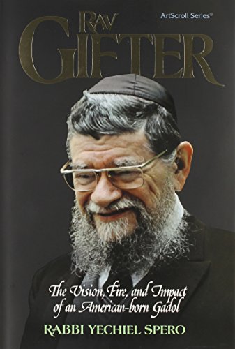 Rav Gifter: The Vision, Fire and Impact of an American Born Gadol (Hardcover)