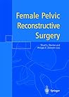 Female Pelvic Reconstructive Surgery Female Pelvic Reconstructive Surgery