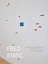 Field Static: a collection of essays dedicated to the Object and its various interpretations
