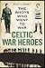 Celtic War Heroes: The Bhoy Who Went to War. Paul Lunney