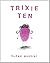 Trixie Ten by Sarah Massini