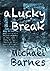 A Lucky Break by Michael Barnes