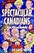 Spectacular Canadians: Weird, Wild and Wonderful