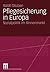 Pflegesicherung in Europa: ...