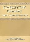Starozytny dramat: Teoria - praktyka - recepcja (Polish Edition)