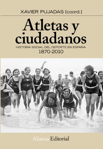 Atletas y ciudadanos: Historia social del deporte en España (Spanish Edition)