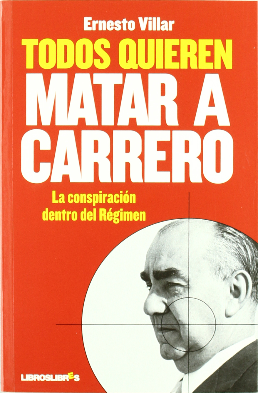 Todos quieren matar a Carrero: La conspiración dentro del Régimen (Paperback)