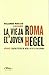 La vieja Roma en el joven Hegel: Apéndice de cuatro textos de Hegel inéditos en español