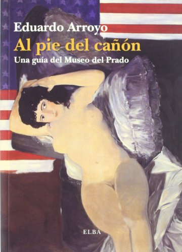 AL PIE DEL CAÑON: Una guía del Museo del Prado (Paperback)