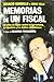 Memorias de un fiscal : 30 años de lucha contra el terrorismo, la injusticia y los delitos económicos