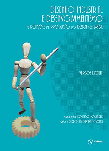 Desenho Industrial E Desenvolvimento: As Relaocaoes de Produocaao Do Design No Brasil (Paperback)