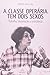 A Classe Operaaria Tem Dois Sexos: Trabalho, Dominaocaao E Resistaencia