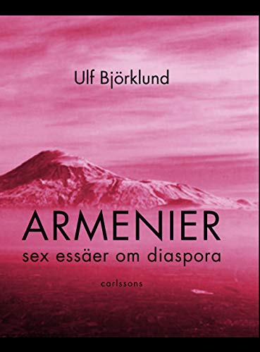 Armenier: Sex Esseaer Om Diaspora (Hardcover)