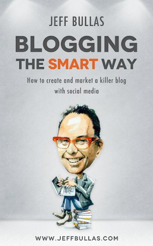 Blogging the Smart Way - How to Create and Market a Killer Blog with Social Media (Kindle Edition)