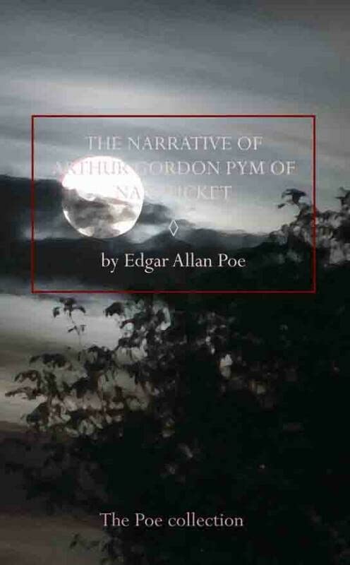 The narrative of Arthur Gordon Pym of Nantucket