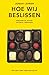 Hoe wij beslissen by Jonah Lehrer