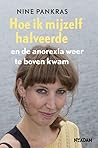 Hoe ik mijzelf halveerde en de anorexia weer te boven kwam by Nine Pankras