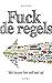 Fuck de regels