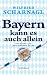 Bayern kann es auch allein by Wilfried Scharnagl