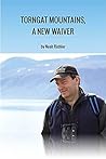 Torngat Mountains, A New Waiver (Northwords)