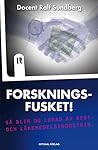 Forskningsfusket! Så blir du lurad av kost- och läkemedelsindustrin.