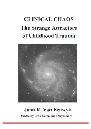 Clinical Chaos: The Strange Attractors of Childhood Trauma (Paperback)