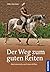 Der Weg zum guten Reiten. Motivierende und klare Hilfen