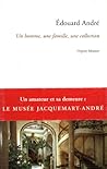 Édouard André, Un homme, une famille, une collection Édouard André, Un homme, une famille, une collection