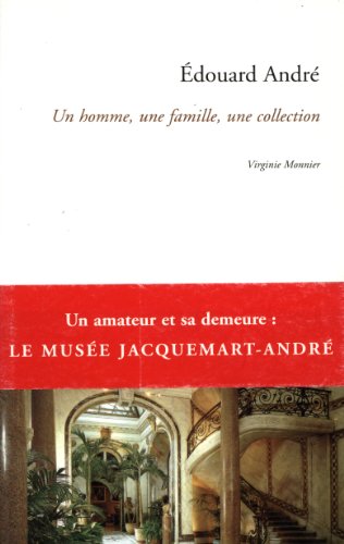Édouard André, Un homme, une famille, une collection (Paperback)