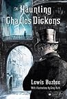 The Haunting of Charles Dickens by Lewis Buzbee The Haunting of Charles Dickens by Lewis Buzbee
