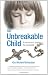 The Unbreakable Child: A Memoir About Forgiving the Unforgivable