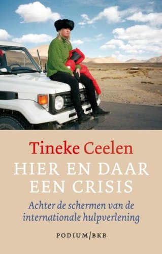 Hier en daar een crises: Achter de schermen van de internationale hulpverlening (Paperback)