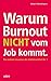 warum burnout nicht vom job kommt: Die wahren Ursachen der Volkskrankheit Nr. 1