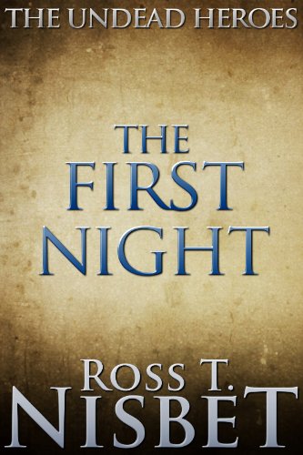 The Undead Heroes: Part One: The First Night (Kindle Edition)