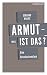Armut - Was ist das? Eine Grundsatzanalyse by Gerhard Willke