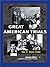 Great American Trials by Edward W. Knappman