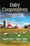 Dairy Cooperatives: Profiles and Research (Agriculture Issues and Policies)