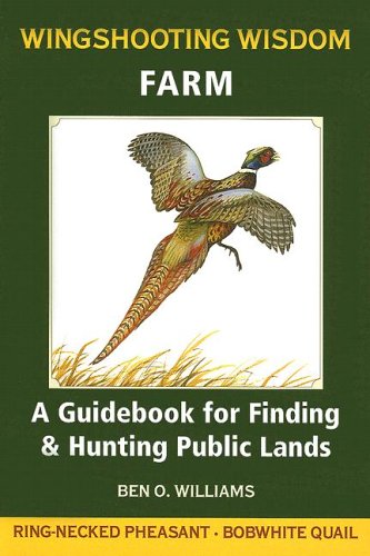 Wingshooting Wisdom: Farm : A Guidebook for Finding & Hunting Public Lands (Paperback)