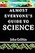 Almost Everyone's Guide to Science