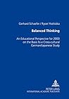 Balanced Thinking: An Educational Perspective for 2000+ on the Basis of a Cross-cultural German/Japanese Study