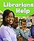 Librarians Help (Pebble Books: Our Community Helpers)