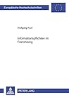 Informationspflichten im Franchising (Europäische Hochschulschriften Recht) (German Edition)