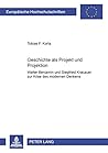 Geschichte als Projekt und Projektion: Walter Benjamin und Siegfried Kracauer zur Krise des modernen Denkens- Mit einem Vorwort von Wolfgang Eßbach ... Universitaires Européennes) (German Edition)
