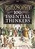 Philosophy: 100 Essential Thinkers
