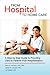 From Hospital to Home Care: A Step by Step Guide to Providing Care to Patients Post Hospitalization