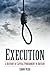 Execution: A History of Capital Punishment in Britain