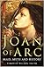 Joan of Arc: Maid, Myth and Mystery