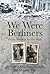 We Were Berliners by Helmut Jacobitz