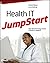 Health IT JumpStart: The Best First Step Toward an IT Career in Health Information Technology