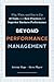 Beyond Performance Management: Why, When, and How to Use 40 Tools and Best Practices for Superior Business Performance